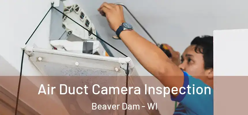  Air Duct Camera Inspection Beaver Dam - WI
