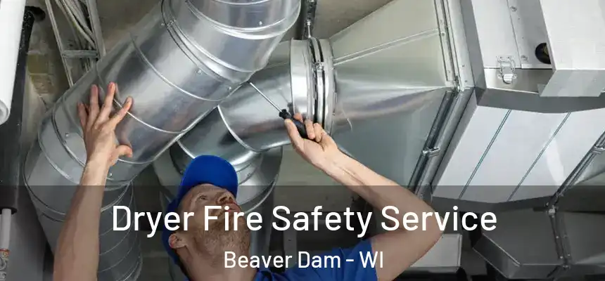  Dryer Fire Safety Service Beaver Dam - WI