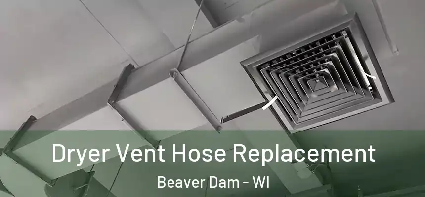  Dryer Vent Hose Replacement Beaver Dam - WI