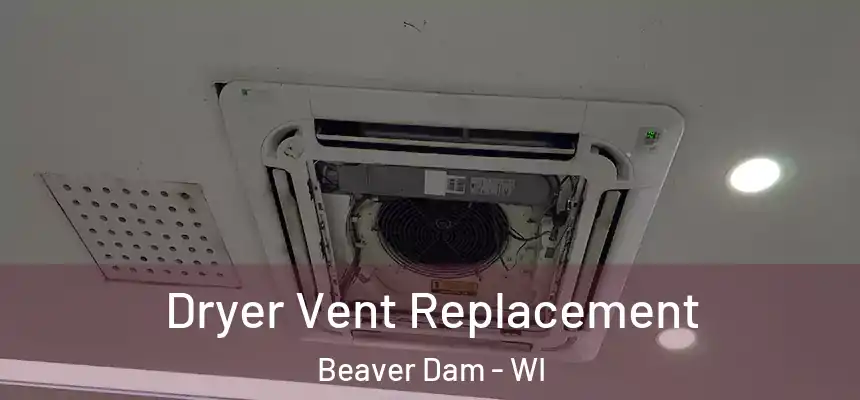  Dryer Vent Replacement Beaver Dam - WI
