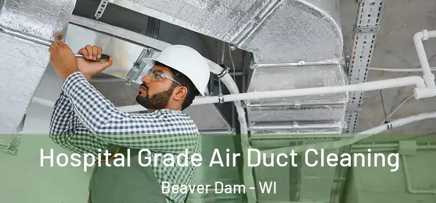  Hospital Grade Air Duct Cleaning Beaver Dam - WI