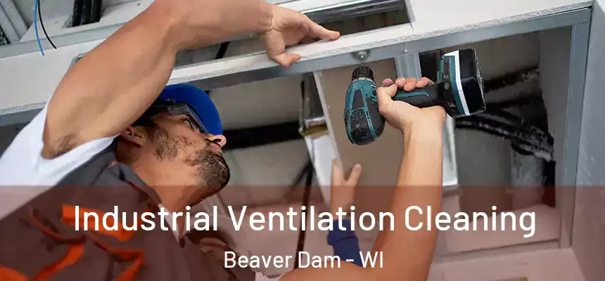  Industrial Ventilation Cleaning Beaver Dam - WI