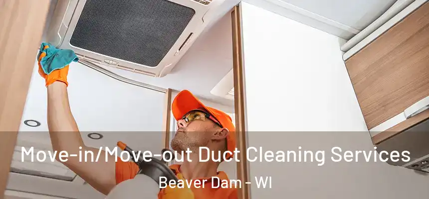  Move-in/Move-out Duct Cleaning Services Beaver Dam - WI