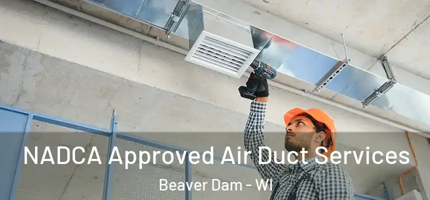  NADCA Approved Air Duct Services Beaver Dam - WI