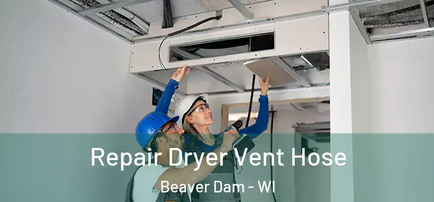 Repair Dryer Vent Hose Beaver Dam - WI
